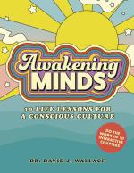 Awakening Minds: 10 Life Lessons for a Conscious Culture