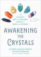 Awakening the Crystals: The Ancient Art and Modern Magic of Gems and Stones