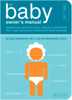 The Baby Owner's Manual: Operating Instructions, Trouble-Shooting Tips, and Advice on First-Year Maintenance