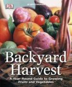 Backyard Harvest: Year-Round Guide to Growing Fruit & Vegetables