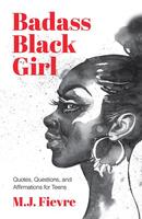 Badass Black Girl: Questions, Quotes, and Affirmations for Teens