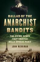 Ballad of the Anarchist Bandits: The crime spree that gripped Belle Epoque Paris