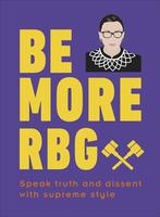 Be More RBG: Speak Truth and Dissent with Supreme Style