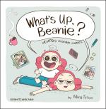 What's Up, Beanie?: Acutely Relatable Comics