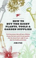 How to Buy the Right Plants, Tools, and Garden Supplies