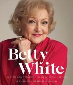 Betty White: 100 Remarkable Moments in an Extraordinary Life