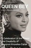 Queen Bey: A Celebration of the Power and Creativity of Beyonce Knowles-Carter