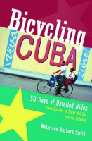 Bicycling Cuba: 50 Days of Detailed Rides from Havana to El Oriente