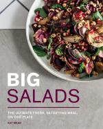 Big Salads: The ultimate fresh, satisfying meal, on one plate