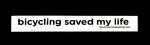 Sticker #320: Bicycling Saved My Life