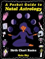 A Pocket Guide to Natal Astrology: Birth Chart Basics