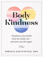 Body Kindness: Transform Your Health from the Inside Out—and Never Say Diet Again