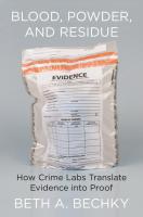 Blood, Powder, and Residue: How Crime Labs Translate Evidence into Proof