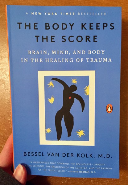 The Body Keeps the Score: Brain, Mind, and Body in the Healing of Trauma