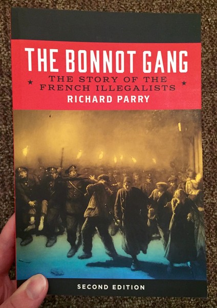 The Bonnot Gang: The Story of the French Illegalists