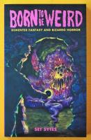 Born to Be Weird: Demented Fantasy and Bizarro Horror