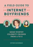 A Field Guide to Internet Boyfriends : Meme-Worthy Celebrity Crushes from A to Z