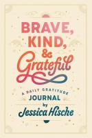 Brave, Kind, and Grateful: A Daily Gratitude Journal