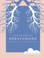 The Power of Breathwork: Simple Practices to Promote Wellbeing