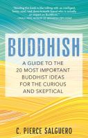 Buddhish: A Guide to the 20 Most Important Buddhist Ideas for the Curious and Skeptical