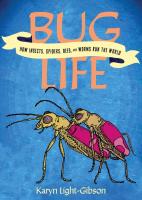 Bug Life: How Bees, Spiders, Worms, and Other Insects Rule the World