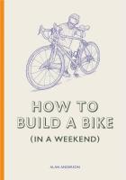 How to Build a Bike (In a Weekend)