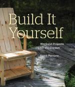 Build It Yourself: Weekend Projects for the Garden