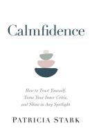 Calmfidence: How to Trust Yourself, Tame Your Inner Critic, and Shine in Any Spotlight