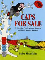 Caps for Sale: A Tale of a Peddler, Some Monkeys and Their Monkey Business