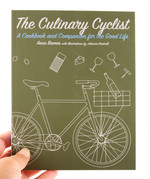 The Culinary Cyclist: A Cookbook and Companion for the Good Life