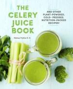 The Celery Juice Book: And Other Plant-Powered, Cold-Pressed, Nutrition-Packed Recipes!