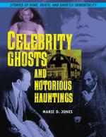 Celebrity Ghosts and Notorious Hauntings (The Real Unexplained! Collection)