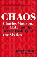 Chaos: Charles Manson, the CIA, and the Secret History of the Sixties