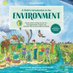 A Child's Introduction to the Environment: The Air, Earth, and Sea Around Us -- Plus Experiments, Projects, and Activities YOU Can Do to Help Our Planet! (Revised)