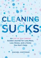 Cleaning Sucks: An Unf*ck Your Habitat Guided Journal For Less Mess, Less Stress, and a Home You Don't Hate