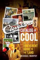 Cleveland's Catalog of Cool: An Irreverent Guide to the 'Land