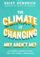 The Climate Is Changing, Why Aren't We?: A Practical Guide To How You Can Make A Difference