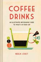 Coffee Drinks: An Illustrated Infographic Guide to What's In Your Cup