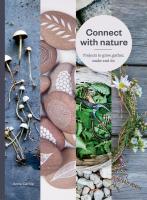 Connect with Nature: Projects to Grow, Gather, Make and Do