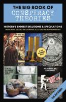 Big Book of Conspiracy Theories: History's Biggest Delusions and Speculations, From JFK to Area 51, the Illuminati, 9/11, and the Moon Landings