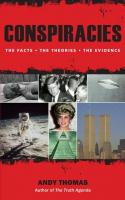 Conspiracies: The Facts * The Theories * The Evidence