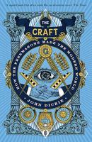 Craft: How the Freemasons Made the Modern World