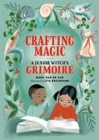 Crafting Magic: A Junior Witch's Grimoire