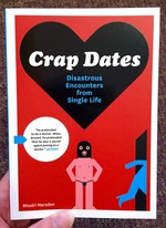 Crap Dates: Disastrous Encounters from Single Life