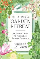 Creating a Garden Retreat: An Artist's Guide to Planting an Outdoor Sanctuary