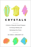 Crystals: A Guide to Using the Crystal Compass for Energy, Healing, and Reclaiming Your Power