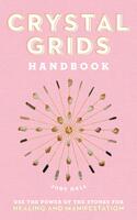 Crystal Grids Handbook: Use the Power of the Stones for Healing and Manifestation