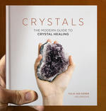 Crystals: The Modern Guide to Crystal Healing