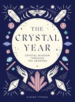 The Crystal Year: Crystal Wisdom Through the Seasons