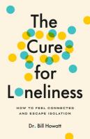 The Cure for Loneliness: How to Feel Connected and Escape Isolation